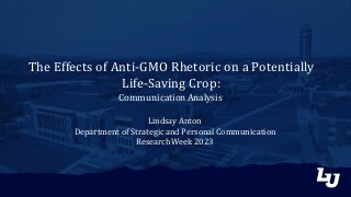 The Effects of Anti-GMO Rhetoric on Potentially Life-Saving Crops