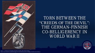Torn Between the Creeds of the Devil: The German-Finnish Co-Belligerency in World War II