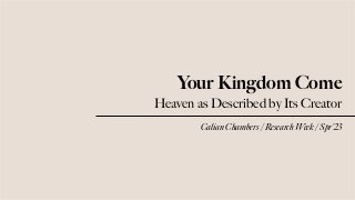 Your Kingdom Come: Heaven as Described by Its Creator